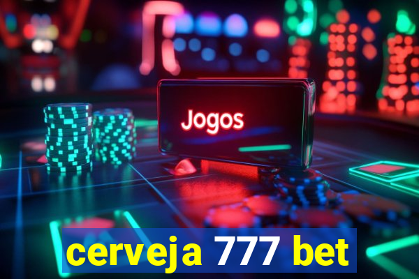 cerveja 777 bet